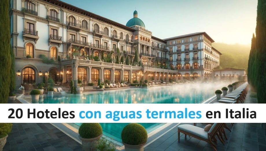 20 Mejores hoteles con aguas termales en Italia